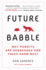Future Babble: Why Pundits Are Hedgehogs and Foxes Know Best