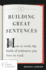 Building Great Sentences: How to Write the Kinds of Sentences You Love to Read (Great Courses, 1)