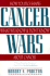 Cancer Wars: How Politics Shapes What We Know and Don't Know About Cancer