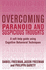 Overcoming Paranoid and Suspicious Thoughts: a Self-Help Guide Using Cognitive Behavioral Techniques