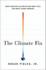 The Climate Fix: What Scientists and Politicians Won't Tell You About Global Warming