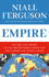 Empire: the Rise and Demise of the British World Order and the Lessons for Global Power