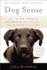 Dog Sense: How the New Science of Dog Behavior Can Make You a Better Friend to Your Pet
