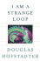I Am a Strange Loop