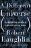 A Different Universe: Reinventing Physics From the Bottom Down