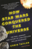 How Star Wars Conquered the Universe: the Past, Present, and Future of a Multibillion Dollar Franchise