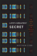 Life's Greatest Secret: the Race to Crack the Genetic Code