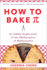 How to Bake Pi: an Edible Exploration of the Mathematics of Mathematics