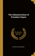 The Administration of President Hayes