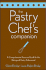 Pastry Chef's Companion-a Comprehensive Resource Guide for the Baking and Pastry Professional