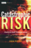 Catastrophic Risk: Analysis and Management (the Wiley Finance Series)