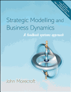 Strategic Modelling and Business Dynamics: a Feedback Systems Approach [With Cdrom] [With Cdrom]