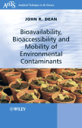 Bioavailability, Bioaccessibility and Mobility of Environmental Contaminants (Analytical Techniques in the Sciences (Ants))
