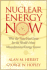 Nuclear Energy Now: Why the Time Has Come for the World's Most Misunderstood Energy Source
