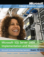 Exam 70-431: Microsoft Sql Server 2005 Implementation and Maintenance (Microsoft Official Academic Course Series)