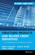 Structured Products and Related Credit Derivatives: a Comprehensive Guide for Investors (Frank J. Fabozzi Series)