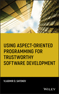 Using Aspect-Oriented Programming for Trustworthy Software Development (Quantitative Software Engineering Series)