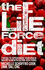 The Life Force Diet: 3 Weeks to Supercharge Your Health and Stay Slim With Enzyme-Rich Foods
