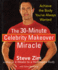 The 30-Minute Celebrity Makeover Miracle: Achieve the Body You'Ve Always Wanted