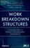 Work Breakdown Structures: the Foundation for Project Management Excellence
