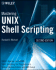 Mastering UNIX Shell Scripting: Bash, Bourne, and Korn Shell Scripting for Programmers, System Administrators, and UNIX Gurus