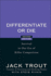 Differentiate Or Die: Survival in Our Era of Killer Competition