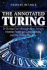 The Annotated Turing: a Guided Tour Through Alan Turing's Historic Paper on Computability and the Turing Machine
