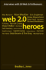 Web 2.0 Heroes: Interviews With 20 Web 2.0 Influencers