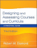 Designing and Assessing Courses and Curricula: a Practical Guide