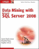 Data Mining With Microsoft Sql Server 2008
