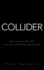 Collider: the Search for the World's Smallest Particles