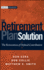 The Retirement Plan Solution: the Reinvention of Defined Contribution