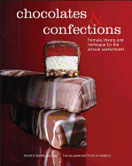Chocolates and Confections: Formula, Theory and Technique for the Artisan Confectioner