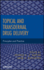 Topical and Transdermal Drug Delivery: Principles and Practice