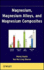 Magnesium, Magnesium Alloys, and Magnesium Composites