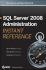 Sql Server 2008 Administration Instant Reference