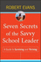 Seven Secrets of the Savvy School Leader: a Guide to Surviving and Thriving