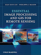 Essential Image Processing and Gis for Remote Sensing (Essential (John Wiley & Sons))