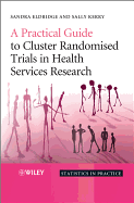 A Practical Guide to Cluster Randomised Trials in Health Services Research