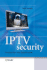 IPTV Security: Protecting High-Value Digital Contents