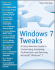 Windows 7 Tweaks: a Comprehensive Guide on Customizing, Increasing Performance, and Securing Microsoft Windows 7