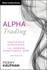 Alpha Trading: Profitable Strategies That Remove Directional Risk: 455 (Wiley Trading)
