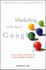 Marketing in the Age of Google: Your Online Strategy is Your Business Strategy