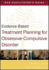 Evidence-Based Treatment Planning for Obsessive-Compulsive Disorder Facilitator's Guide