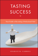 Tasting Success: Your Guide to Becoming a Professional Chef