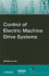 Control of Electric Machine Drive Systems