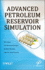 Advanced Petroleum Reservoir Simulations