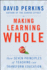 Making Learning Whole