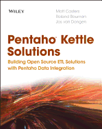 Pentaho Kettle Solutions: Building Open Source Etl Solutions With Pentaho Data Integration