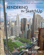 Rendering in Sketchup: From Modeling to Presentation for Architecture, Landscape Architecture and Interior Design